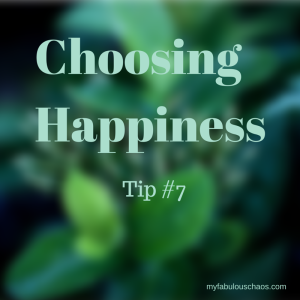 Choosing Happiness Tip#7